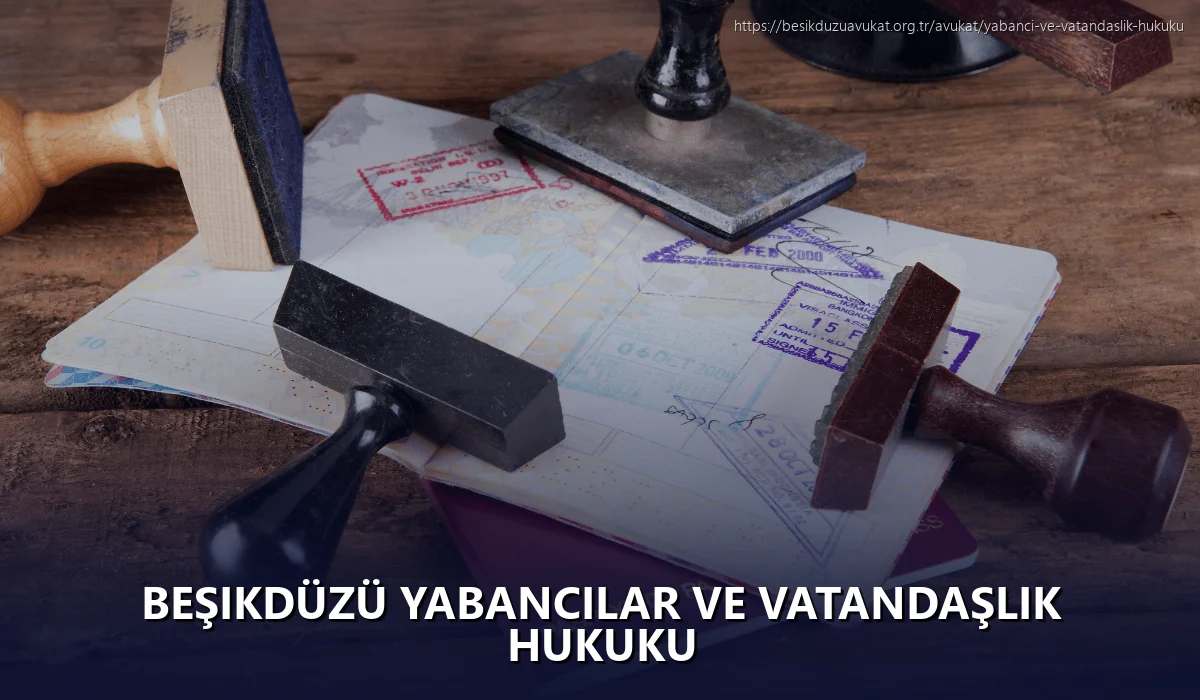 Beşikdüzü Yabancılar ve Vatandaşlık Hukuku